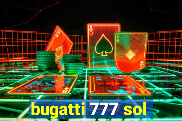 bugatti 777 sol